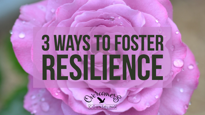 3 Ways to Foster Resilience